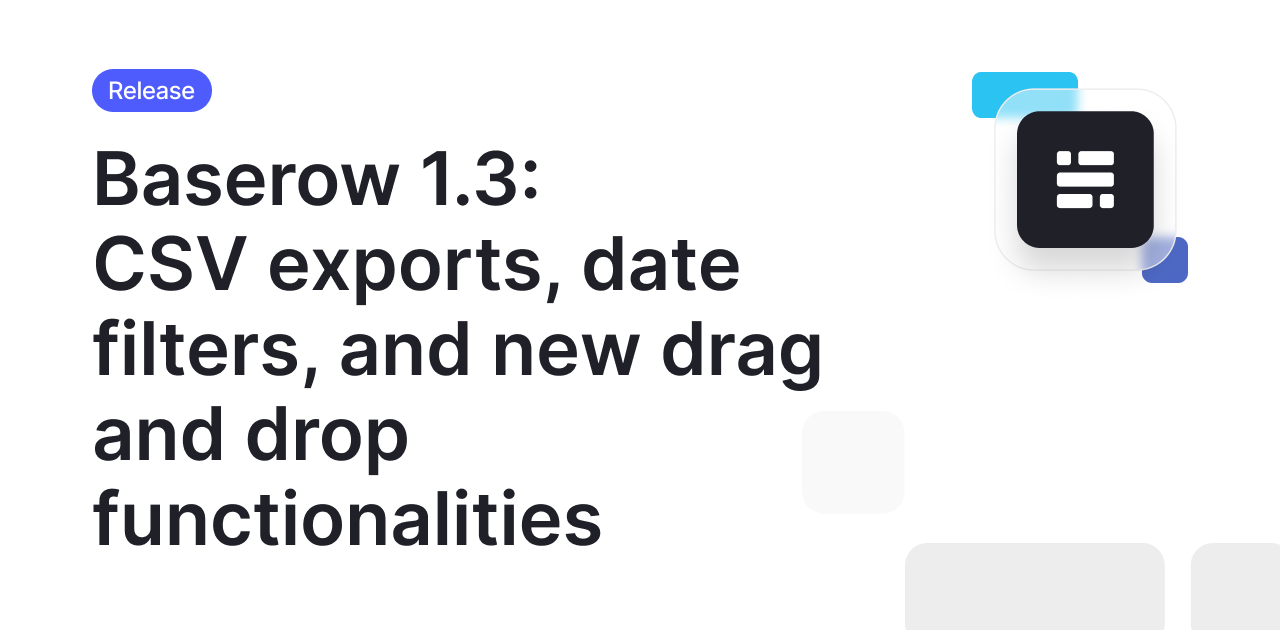 Baserow 1.3: CSV export, date filters, new drag-and-drop