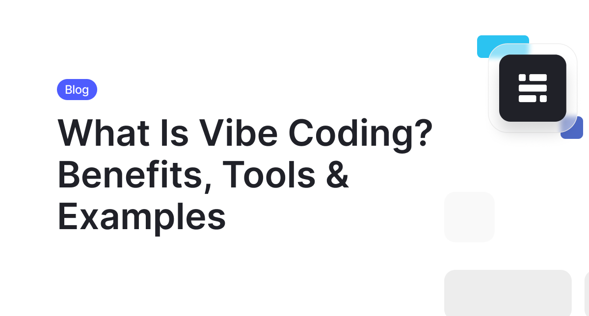 What Is Vibe Coding? Benefits, Risks & Examples