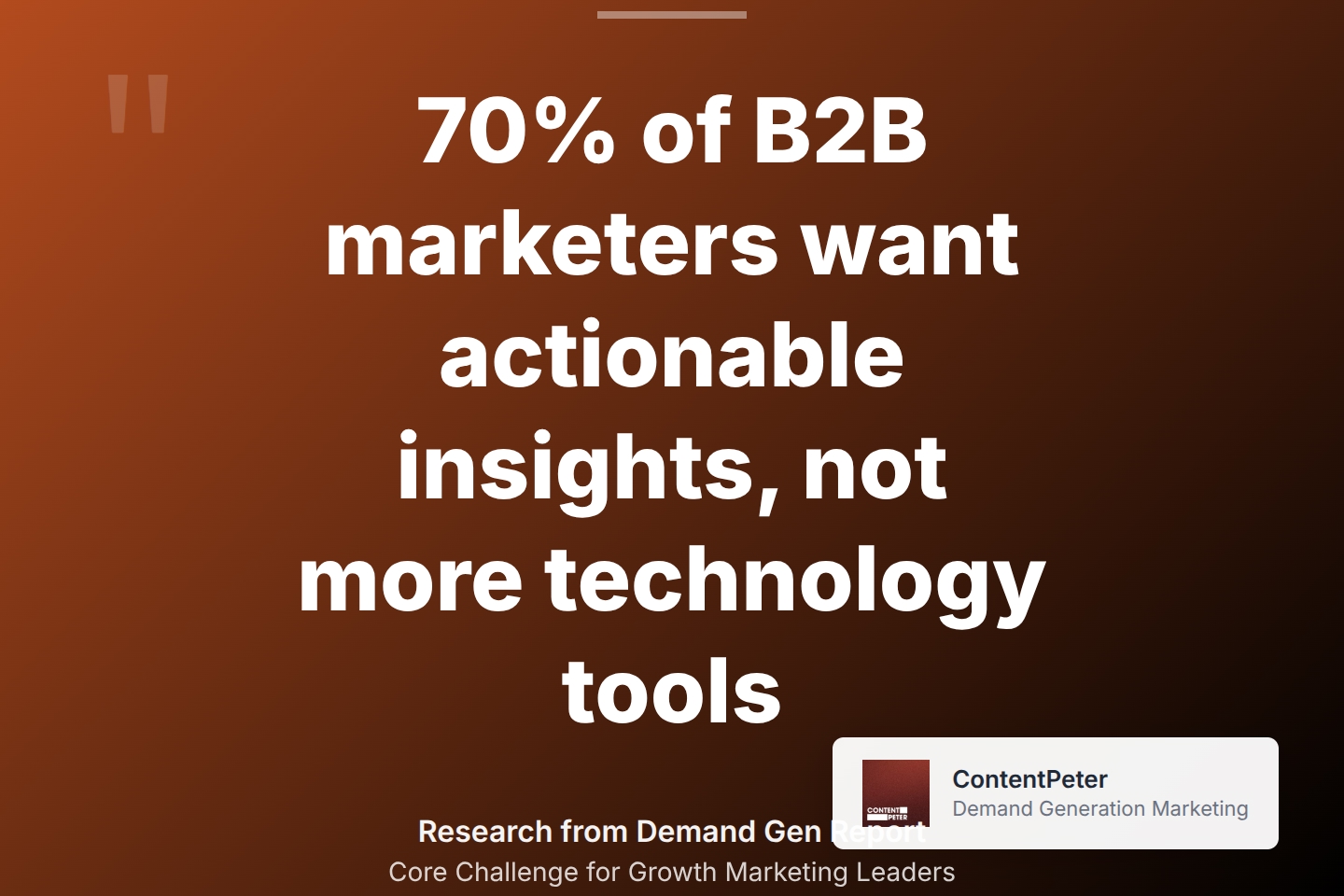 A powerful statistic stating that 70% of B2B marketers want actionable insights, not more technology tools, highlighting the core challenge facing growth marketing leaders. This quote reinforces why the DGC Framework solves the real problem of fragmented content and disconnected marketing systems.